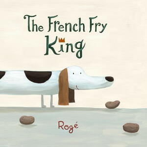 The French Fry King by Rogé, Roge