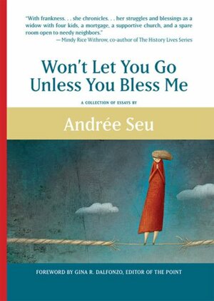 Won't Let You Go Unless You Bless Me by Andree Seu