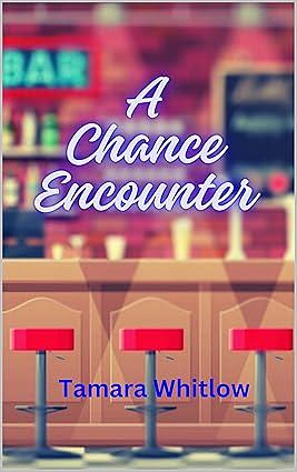 A Chance Encounter by Tamara Whitlow