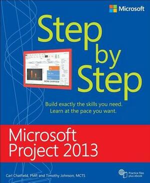 Microsoft Project 2013 Step by Step by Timothy Johnson, Carl Chatfield