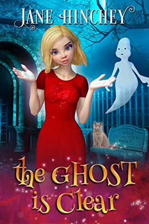 The Ghost is Clear by Jane Hinchey