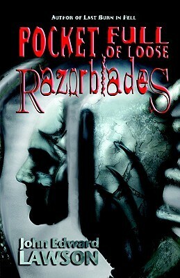 Pocket Full of Loose Razorblades by John Edward Lawson