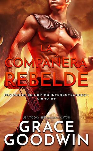 La compañera rebelde by Grace Goodwin