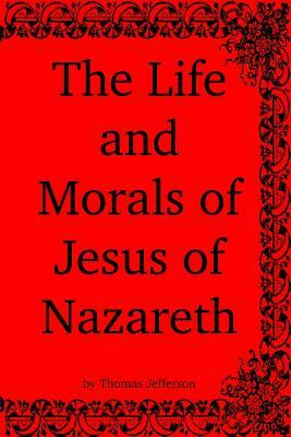 The Life and Morals of Jesus of Nazareth by Thomas Jefferson