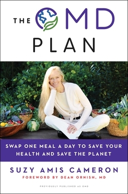 OMD Plan: The Simple, Plant-Based Program to Save Your Health, Save Your Waistline, and Save the Planet by Suzy Amis Cameron