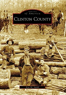 Clinton County by Eric M. Smith