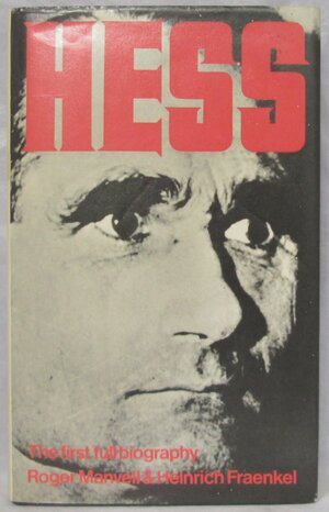 Hess: A Biography by Heinrich Fraenkel, Roger Manvell