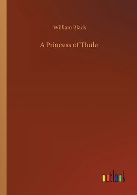 A Princess of Thule by William Black