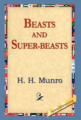 Beasts and Super-Beasts by H. H. Munro