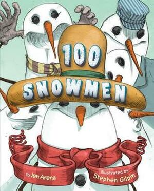 One Hundred Snowmen by Stephen Gilpin, Jen Arena