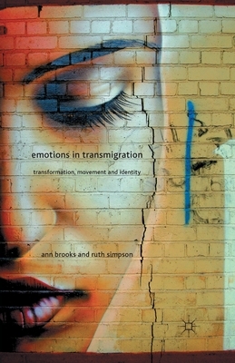 Emotions in Transmigration: Transformation, Movement and Identity by A. Brooks, R. Simpson