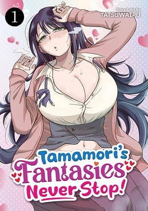 tamamori's fantasies never stop! by Tatsuwaipu