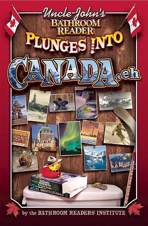 Uncle John's Bathroom Reader Plunges into Canada, Eh by Bathroom Readers' Institute