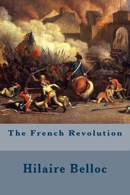 The French Revolution by Hilaire Belloc