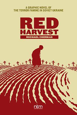 Red Harvest: A Graphic Novel of the Terror Famine in Soviet Ukraine by Michael Cherkas