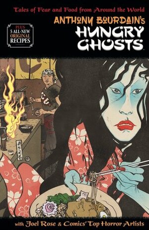 Anthony Bourdain's Hungry Ghosts by Joel Rose, Alberto Ponticelli, Leonardo Manco, Vanesa Del Rey, Anthony Bourdain, Mateus Santolouco