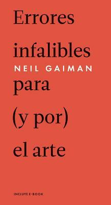 Errores Infalibles Para (Y Por) El Arte by Neil Gaiman