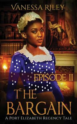 The Bargain: Episode II by Vanessa Riley