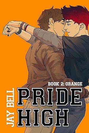 Pride High : Book 2 - Orange by Jay Bell