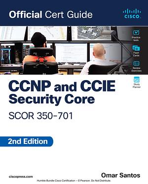 CCNP and CCIE Security Core SCOR 350-701 Official Cert Guide by Omar Santos