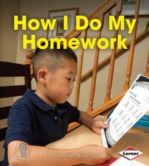 How I Do My Homework by Jennifer Boothroyd