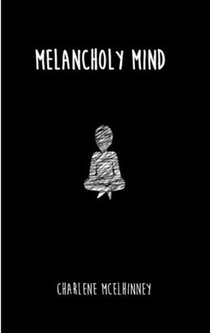 Melancholy Mind by Charlene McElhinney