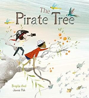 The Pirate Tree by Jennie Poh, Brigita Orel