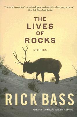 The Lives of Rocks by Rick Bass