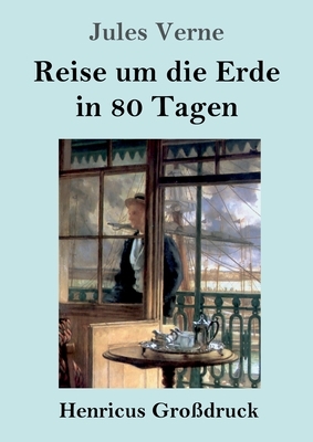 Reise um die Erde in 80 Tagen (Großdruck) by Jules Verne