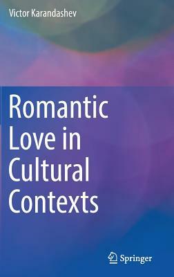 Romantic Love in Cultural Contexts by Victor Karandashev