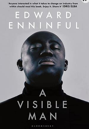 A Visible Man: The Top 5 Sunday Times bestseller and BBC Radio 4 Book of the Week by Edward Enninful