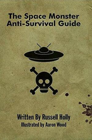 The Space Monster Anti-Survival Guide by Russell Holly