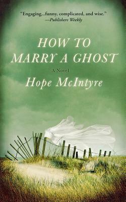 How to Marry a Ghost by Hope McIntyre