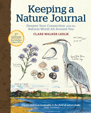 Keeping a Nature Journal, 3rd Edition: Deepen Your Connection with the Natural World All Around You by Clare Walker Leslie