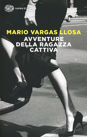 Avventure della ragazza cattiva by Mario Vargas Llosa