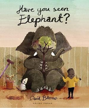 Have You Seen Elephant by David Barrow, David Barrow