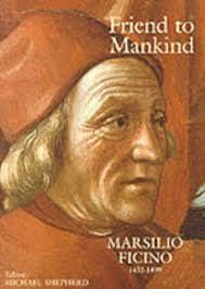 Friend to Mankind: Marsilio Ficino (1433-1499) by Michael Shepherd