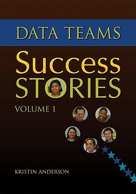 Data Teams Success Stories, Volume 1 by Kristin L. Anderson