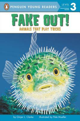 Fake Out!: Animals That Play Tricks by Ginjer L. Clarke