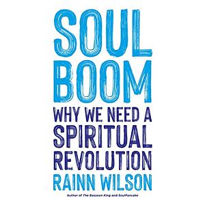 Soul Boom: Why We Need a Spiritual Revolution by Rainn Wilson
