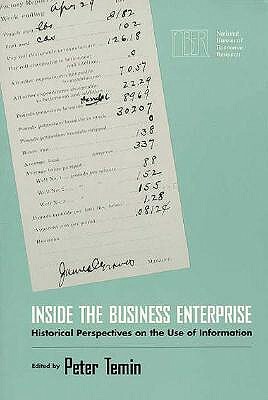 Inside the Business Enterprise: Historical Perspectives on the Use of Information by 