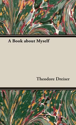 A Book about Myself by Theodore Dreiser