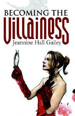 Becoming the Villainess by Jeannine Hall Gailey
