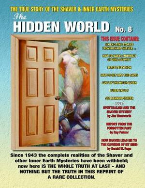 The Hidden World Number 8: The True Story Of The Shaver and Inner Earth Mysteries by Timothy Green Beckley, Richard S. Shaver, Ray Palmer