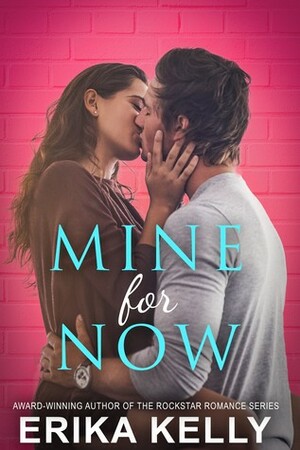 Mine for Now by Erika Kelly