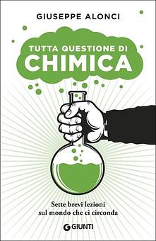 Tutta questione di chimica: Sette brevi lezioni sul mondo che ci circonda by Giuseppe Alonci