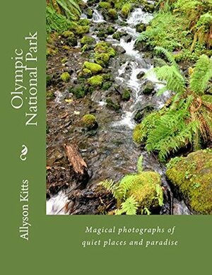 Olympic National Park by Gordon Hempton, Allyson Kitts