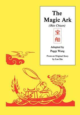 The Magic Ark: The Adventures of Tiny Wang by Lao She, Peggy Wang