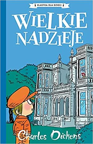 Wielkie Nadzieje by Charles Dickens, Karol Dickens