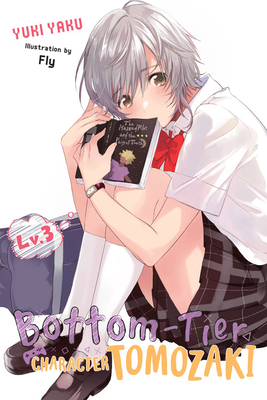 Bottom-Tier Character Tomozaki, Vol. 3 (light novel) by Yuki Yaku